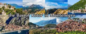 ۱۲ مقصد گردشگری مهم در خلیج کوتور در مونته نگرو